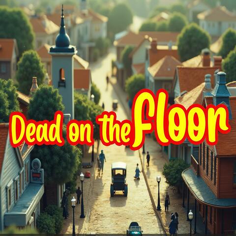 DEAD ON THE FLOOR album art