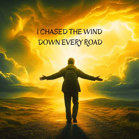 I Chased The Wind Down Ever Road album art