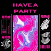 Image of Have A Party (feat. LayHund0)