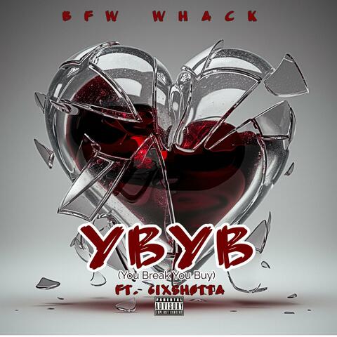Y.B.Y.B. (You Break You Buy) (feat. 6ixSh0tta) album art