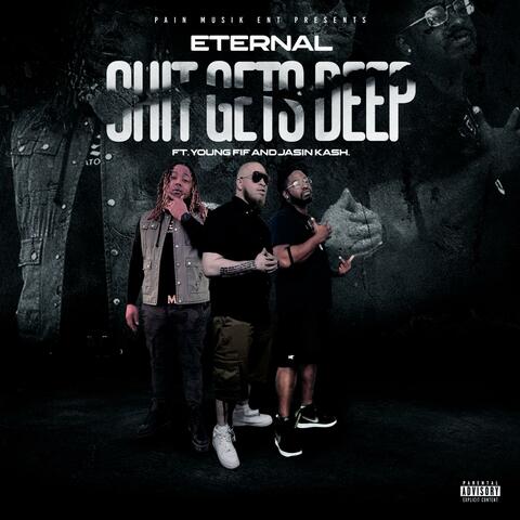 Eternal "Shit Gets Deep" (feat. Young Fif & Jasin Kash) album art