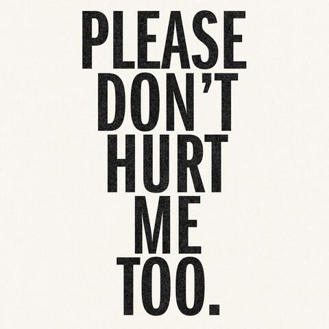 Please Don't Hurt Me Too album art