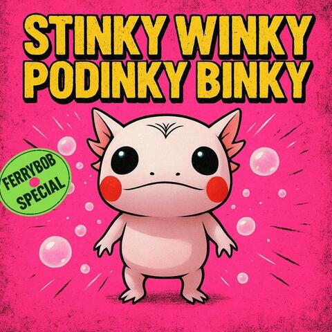 Stinky Winky Podinky Binky (feat. Ferrybob) album art