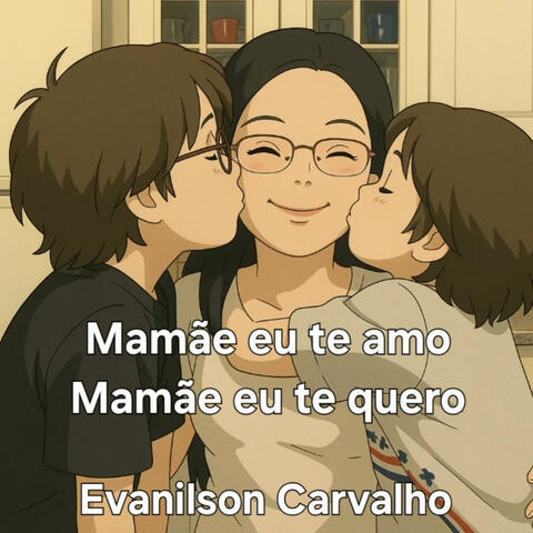 MAMÃE EU TE AMO MAMÃE EU TE QUERO album art