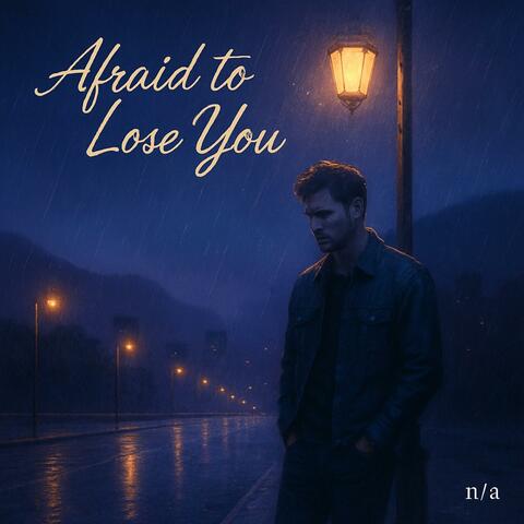 Afraid to Lose You album art