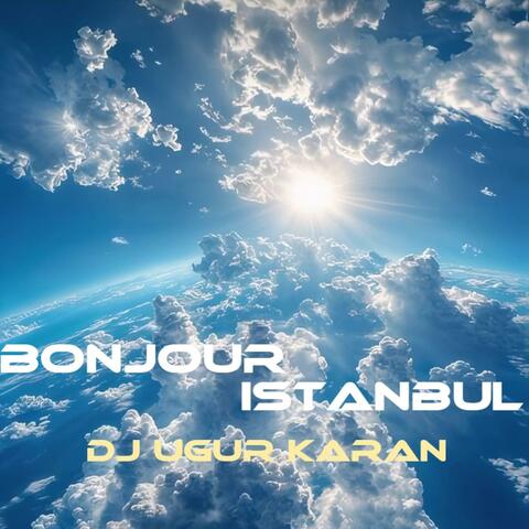 Bonjour Istanbul (feat. Dj Ugur Karan) album art