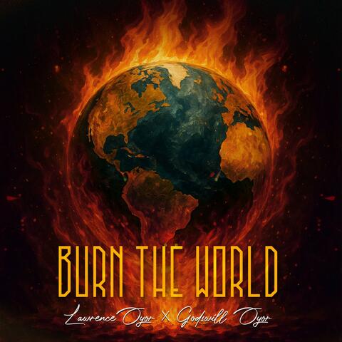 Burn the world (feat. Godswill Oyor) album art