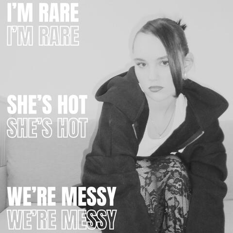 I'm Rare She's Hot We're Messy album art