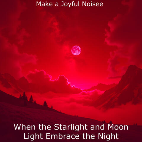 When the Starlight and Moon Light Embrace the Night album art