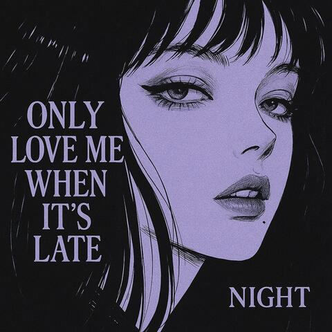 Only Love Me When It's Late album art