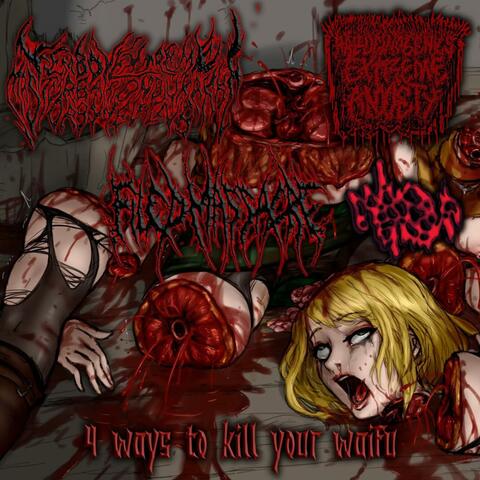 4 Ways To Kill Your Waifu (Split with Hallucinogenics Extreme Anxiety, Filed Massacre & Sexual Waifucide) album art