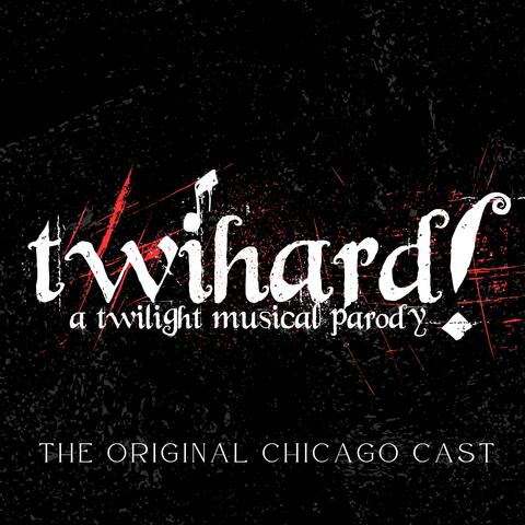 Twihard! A Twilight Musical Parody (Chicago Cast Recording) album art