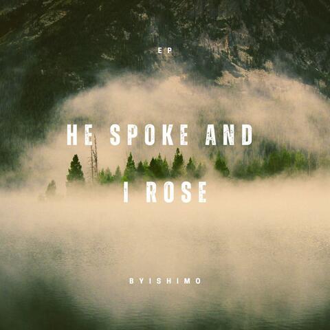 He Spoke and I Rose album art