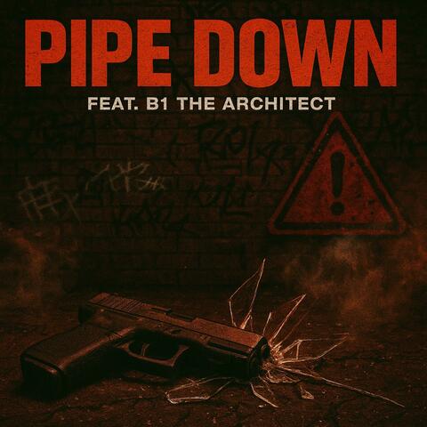 PIPE DOWN (feat. B1 The Architect) album art