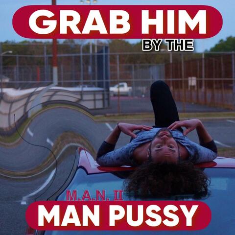 Grab Him By The Man Pussy album art