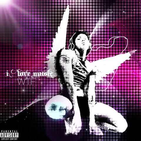 I LOVE MUSIC, WTF album art