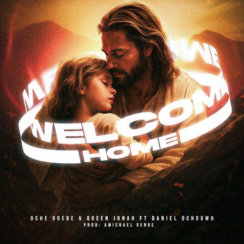 Welcome Home (feat. Daniel ochogwu, Min. Queen Jonah, Amichael genre & sound of salem) album art