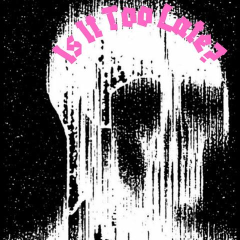 Is It Too Late? album art