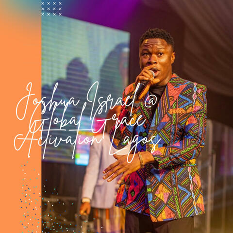 Joshua Israel at Global Grace Activation Lagos album art