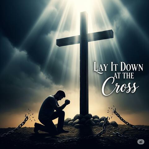 Lay It Down At The Cross album art