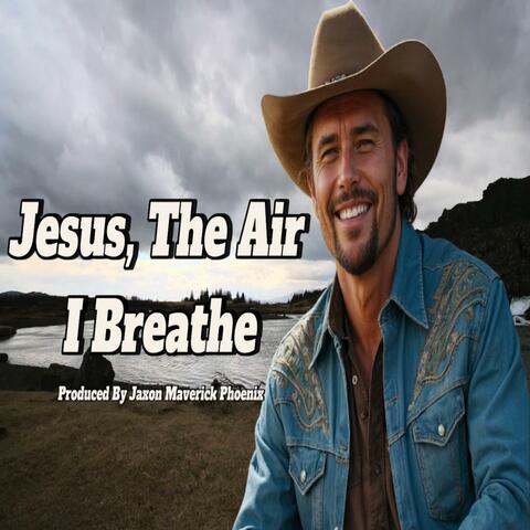 Jesus, The Air I Breathe album art