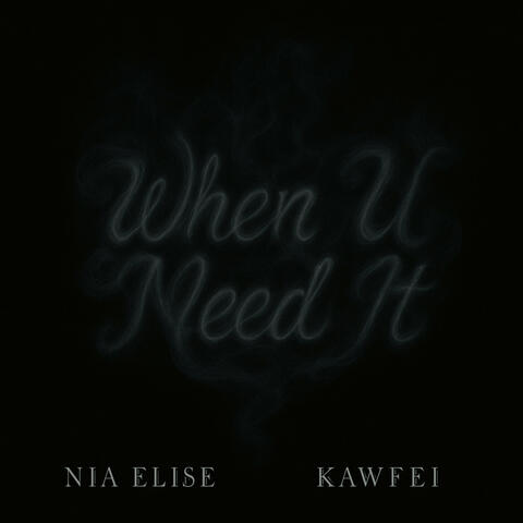 When U Need It (feat. KAWFEI) album art