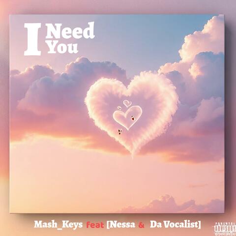 I Need You (feat. Nessa & Da Vocalist) album art