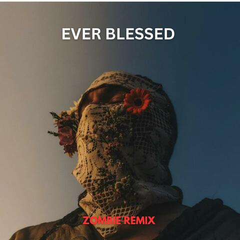 Ever Blessed (Zombie Remix) album art