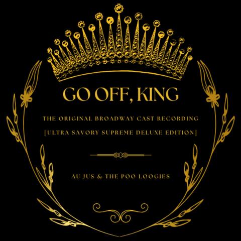 Go Off, King (The Original Broadway Cast Recording: Ultra Savory Supreme Deluxe Edition) album art