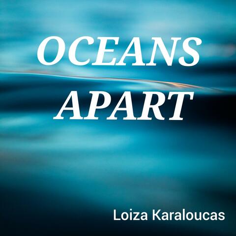 OCEANS APART (feat. LOIZA KARALOUCAS) album art