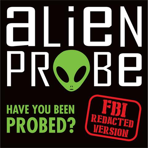 Have You Been Probed? (FBI Redacted Version) album art