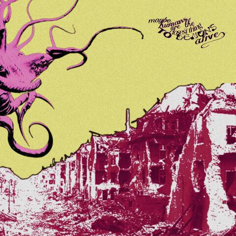Maybe Humans Are The Closest Thing To Demons Alive album art