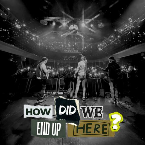 How Did We End Up Here? album art
