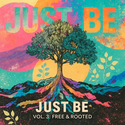 JUST BE, VOL. 3: FREE & ROOTED album art
