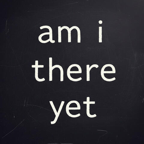 am i there yet album art