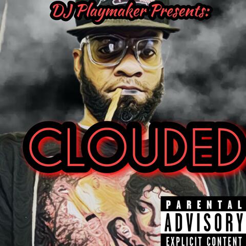 DJ Playmaker Presents: Clouded album art