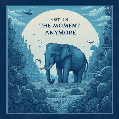 Not In The Moment Anymore album art