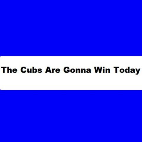The Cubs Are Gonna Win Today. rmf album art