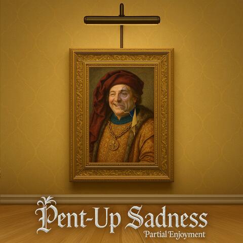 Pent-Up Sadness album art