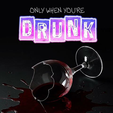 Only When You're Drunk album art