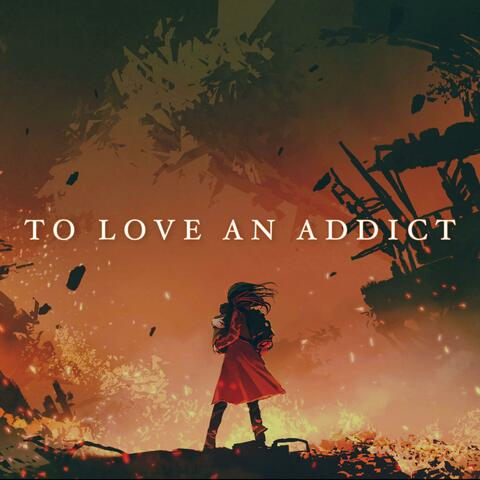 To Love an Addict album art