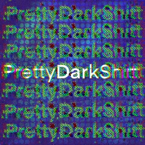 Pretty Dark Shitt album art