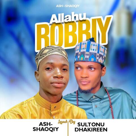Allahu Robbiy (feat. Sultonu Dhakireen) album art