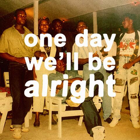 One Day We'll Be Alright album art