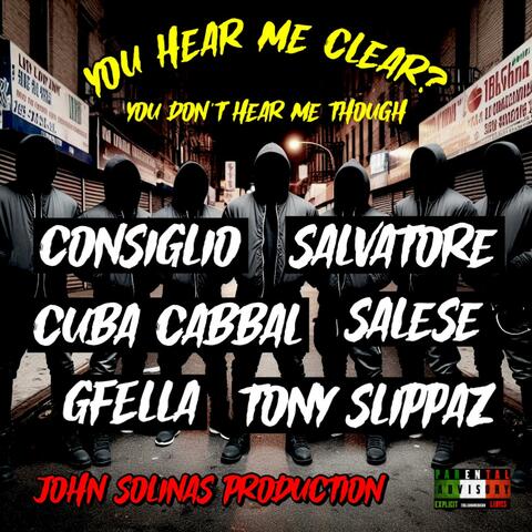 You hear me clear? You don't hear me though (Consiglio,Salvatore,CUBA Cabbal,Salese,G Fella,Tony Slippaz) album art