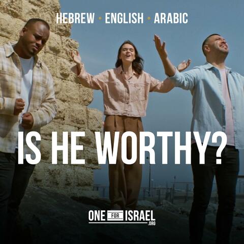 Is He Worthy? | Hebrew, Arabic & English (feat. Nizar Francis, Rebekah Davis & Emanuel Roro) album art