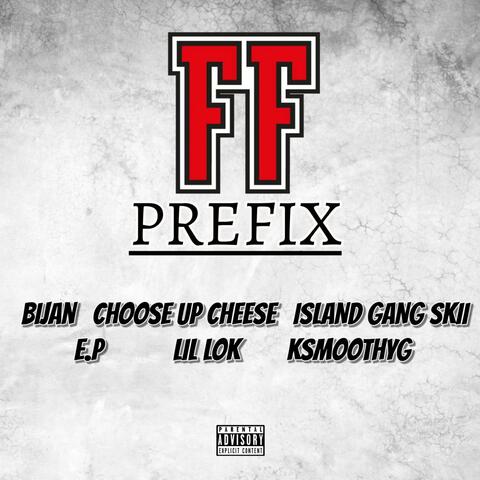 FF PREFIX (feat. Choose Up Cheese, Island Gang Skii, E.P, Lil Lok & KSmoothYG) album art
