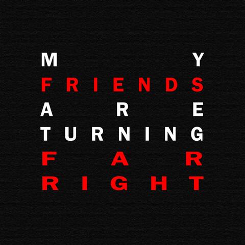 My Friends Are Turning Far Right album art