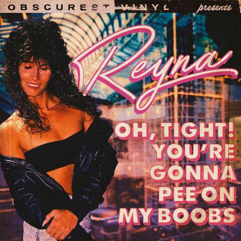 Oh, Tight! You're Gonna Pee on My Boobs! album art