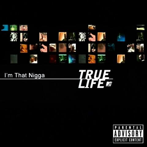 True Life: I'm That Nigga album art